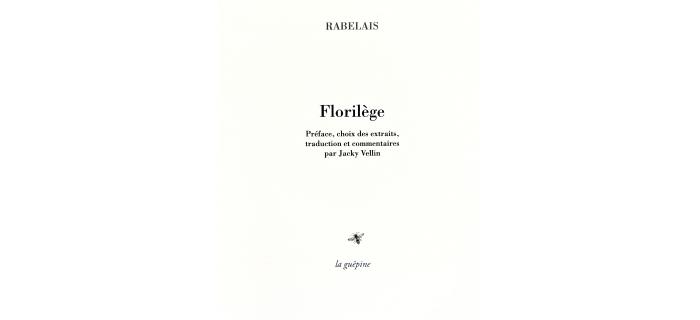 <p><strong>François Rabelais,</strong> <em>Florilège</em></p>