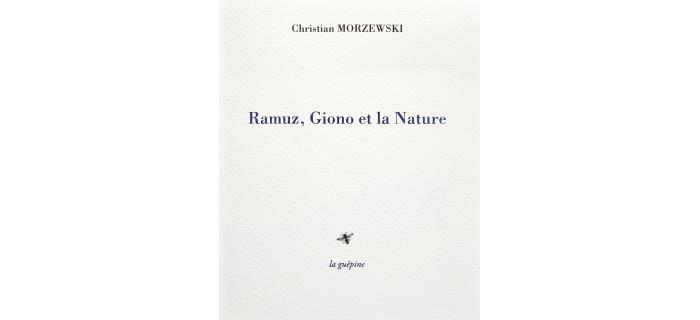 <p><strong>Christian Morzewski,</strong> <em>Ramuz, Giono et la Nature</em></p>