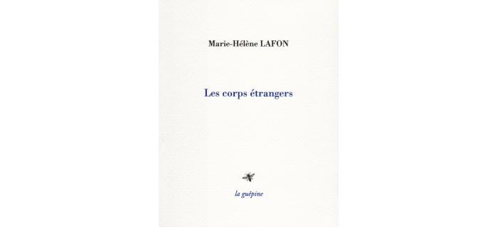 <p><strong>Marie-Hélène Lafon,</strong><em> Les corps étrangers</em></p>