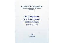 <p><strong>Catherine d'Amboise</strong>,<em> La Complainte de dame pasmée contre Fortune<br /></em></p>