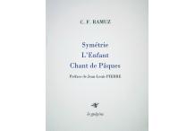 <p><strong>C. F. RAMUZ, </strong><em>Symétrie, L’Enfant, Chant de Pâques</em></p>