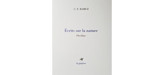 <p><strong>C. F. Ramuz,</strong> <em>Ecrits sur la nature, Florilège<br /></em></p>