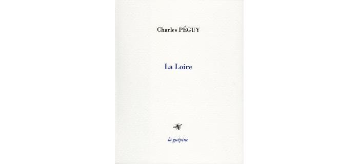 <p><strong>Charles Péguy</strong>, <em>La Loire</em></p>