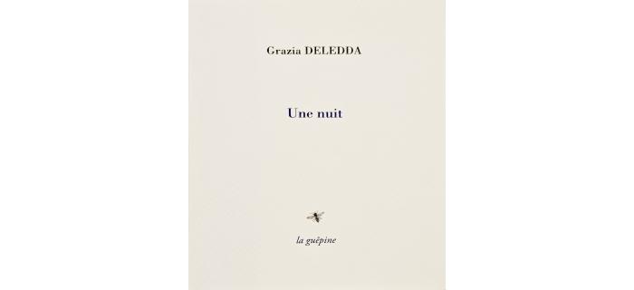 <p><strong>Grazia DELEDDA</strong>, <em>Une nuit</em></p>