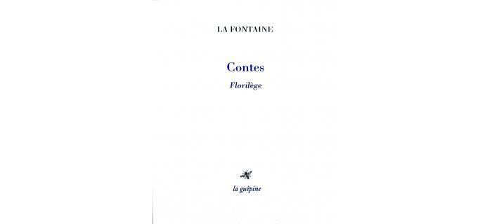 <p><strong>LA FONTAINE</strong>, <em>Contes, Florilège</em></p>
