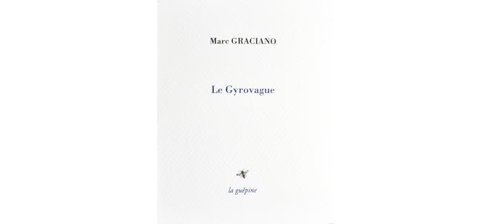 <p><strong>Marc Graciano,</strong> <em> Le Gyrovague</em></p>