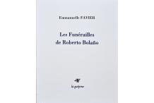 <p><strong>Emmanuelle FAVIER,</strong> <em>Les Funérailles de Roberto Bolaño</em></p>