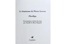 <strong>Le féminisme de Pierre Leroux,</strong><em>Florilège<em>