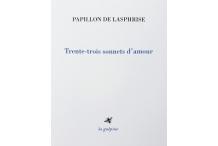 <strong>PAPILLON DE LASPHRISE</strong>,<em> Trente-trois sonnets d'amour</em>